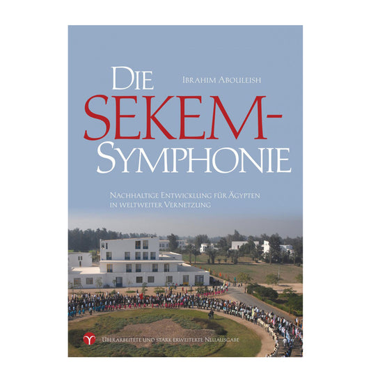 Die SEKEM-Symphonie: Nachhaltige Entwicklung für Ägypten in weltweiter Vernetzung - Buch